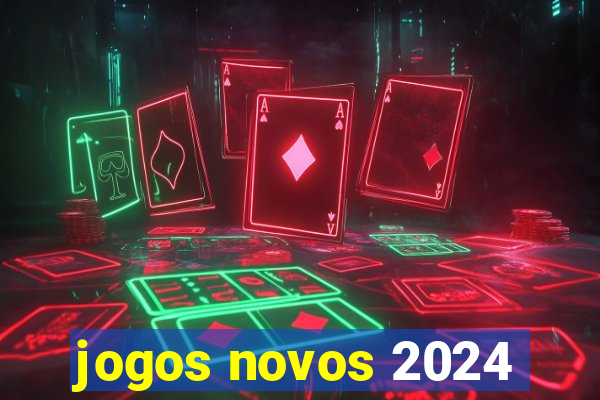 jogos novos 2024